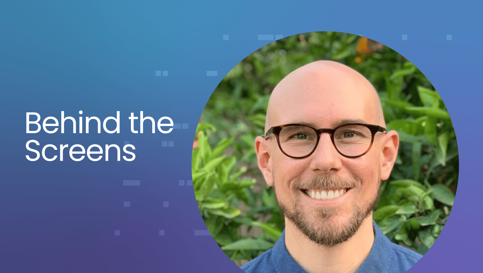 Behind The Screens: Rich Calkins, Senior Director, Product Management